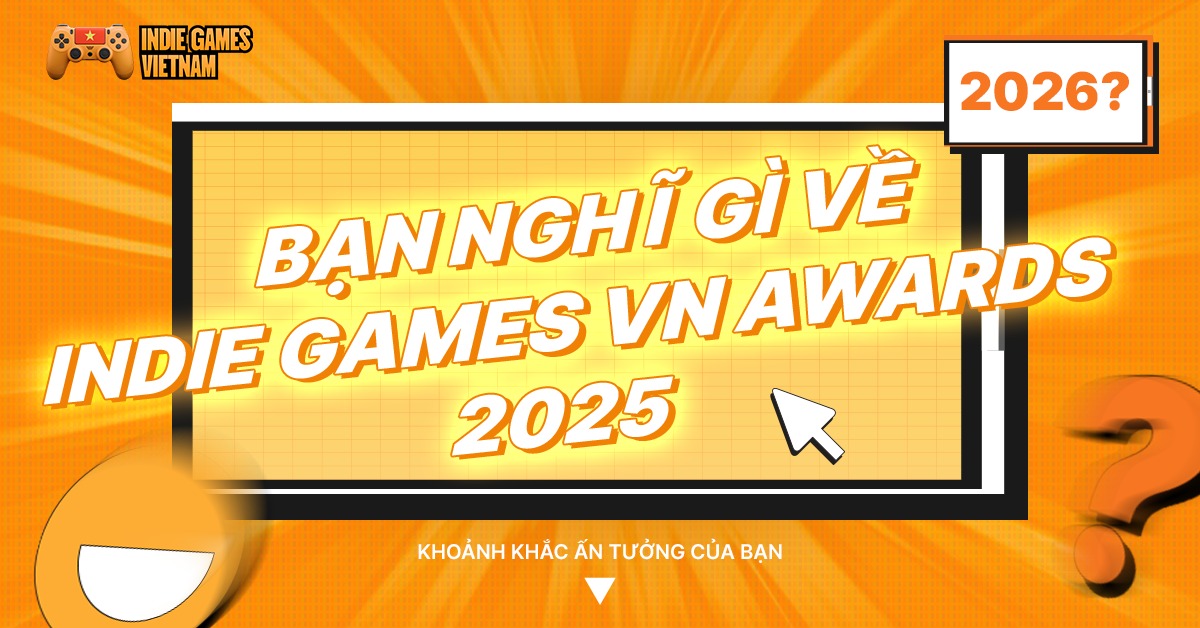 BẠN NGHĨ GÌ VỀ INDIE GAMES VN AWARDS 2025?